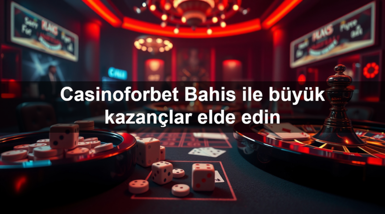 Casinoforbet Bahis ile büyük kazançlar elde edin
