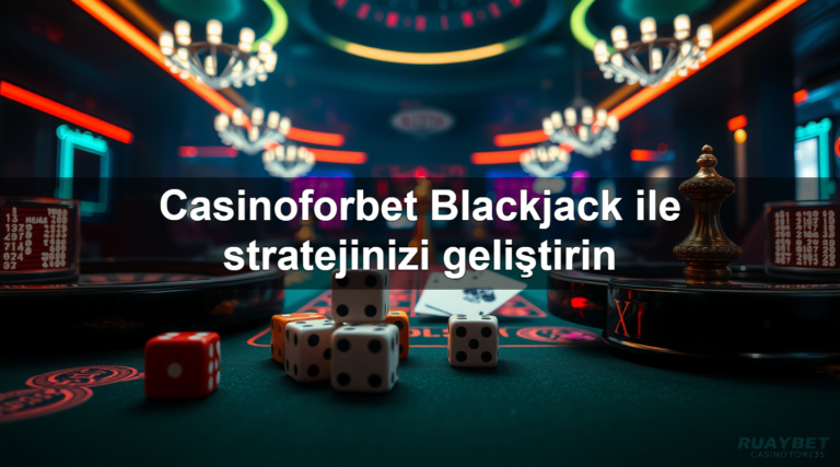 Casinoforbet Blackjack ile stratejinizi geliştirin