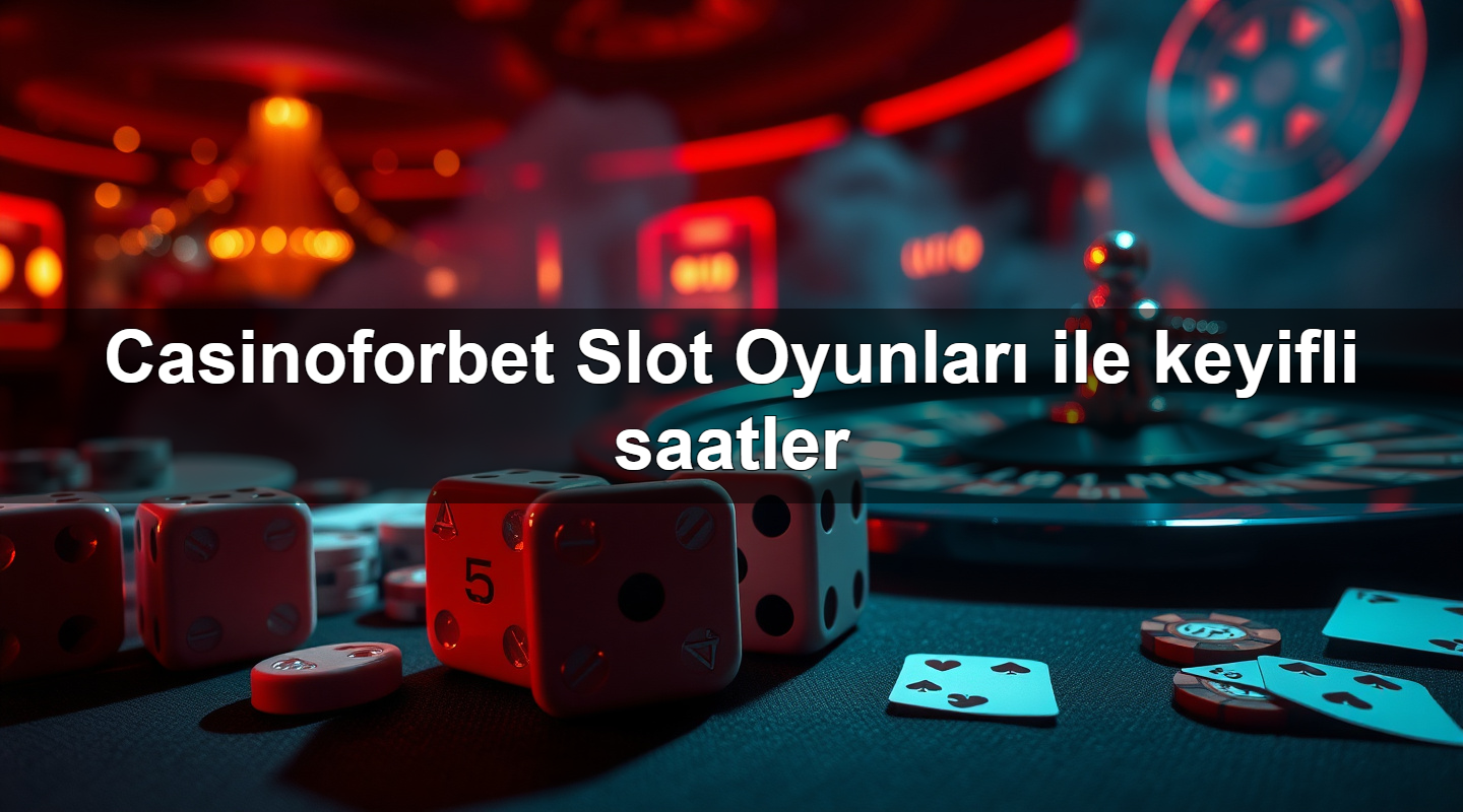 casinoforbet slot oyunlar ile keyifli saatler 1783704590220