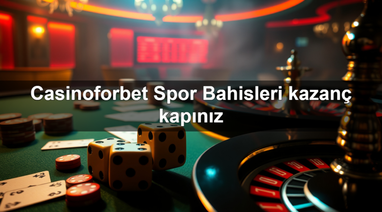 Casinoforbet Spor Bahisleri kazanç kapınız